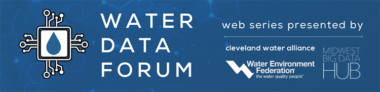 Header for the Water Data Forum web series presented by the Cleveland Water Alliance, Water Environment Federation, and Midwest Big Data Innovation Hub.