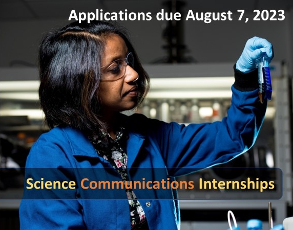 Image of a researcher in a laboratory with the captions "Science Communications Internships" and "applications due August 7, 2023".